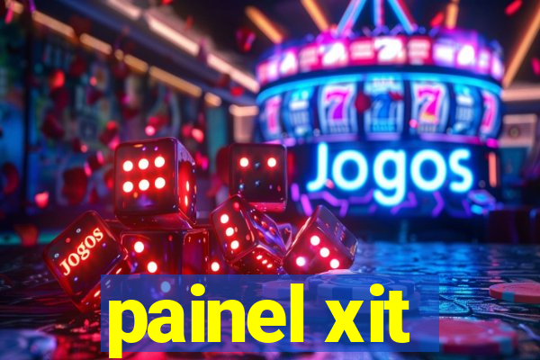 painel xit